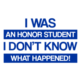 I Was An Honor Student I Don't Know What Happened Decal (Blue)